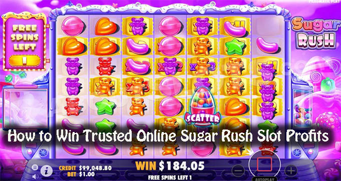 How to Win Trusted Online Sugar Rush Slot Profits
