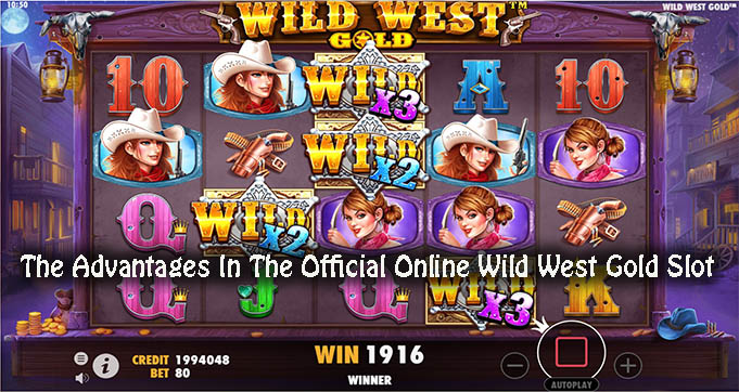 The Advantages In The Official Online Wild West Gold Slot