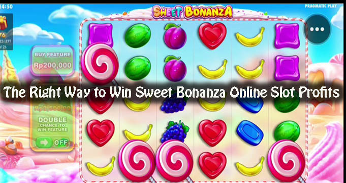 The Right Way to Win Sweet Bonanza Online Slot Profits